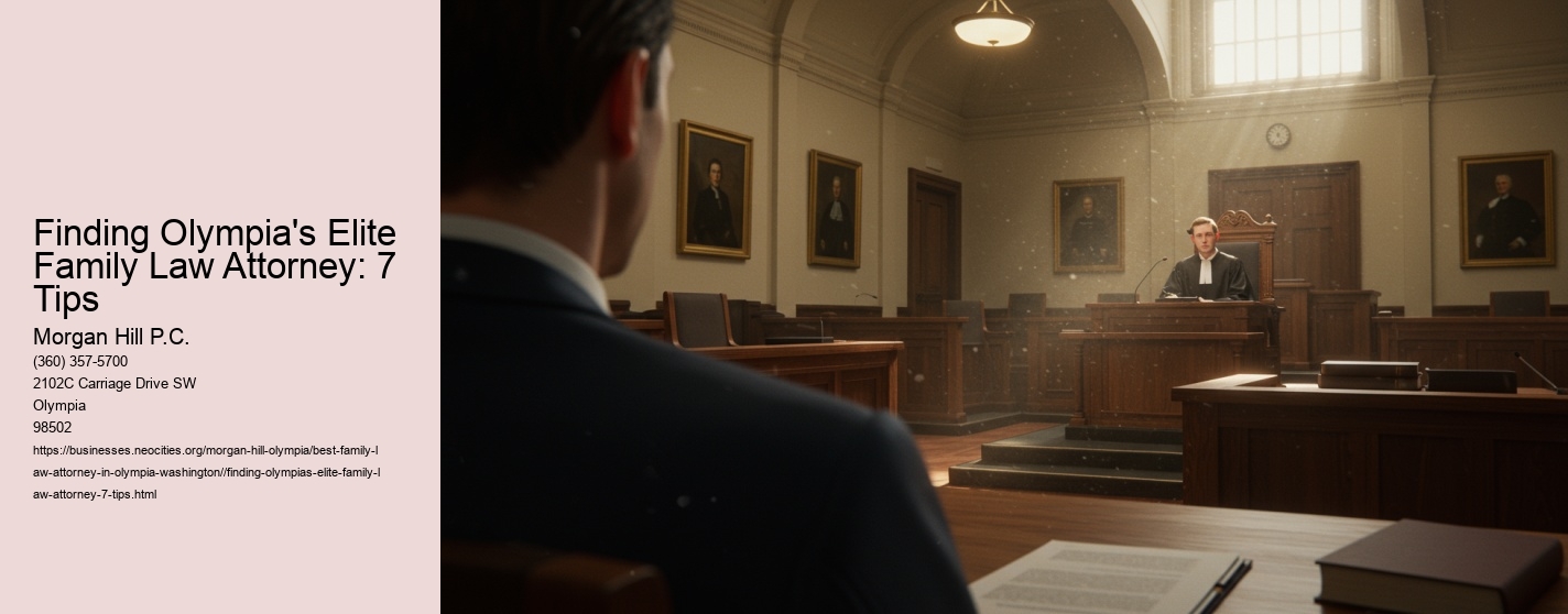 Finding Olympia's Elite Family Law Attorney: 7 Tips
